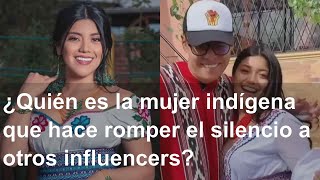 ¿Quién es la influencer indígena que hace romper el silencio a otros influencers?