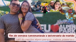 primeiro aniversario do marido na serra gaúcha /rodeio/pizzaria/alpen parque e mais