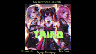 My Girlfriend is Death-- Triad