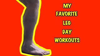 MY FAVORITE LEG DAY WORKOUTS