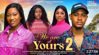 WE ARE ALL YOURS 2 REVIEW (LATEST NOLLYWOOD MOVIE REVIEW STARRING CLINTON JOSHUA, CHINEYE NNEBE)