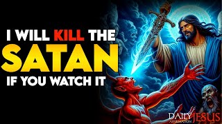 God Says; I will Kill The Satan If You Watch It | God Message Today | Daily Jesus Affirmation #god