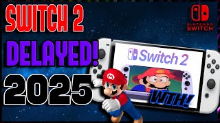 RUMOR: NINTENO SWITCH 2 may be DELAYED to 2025! WTH!