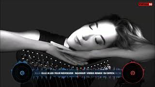 ELLE A LES YEUX REVOLVER   MASHUP  VIDEO REMIX  DJ DITCH