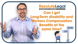 Long-Term disability | Can I get LTD and WCB at the same time?