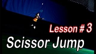 Badminton Lesson # 3 - Scissor Kick Jump