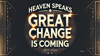 HEAVEN SPEAKS GREAT CHANGE IS COMING l God Says l God Message today l God bless you l Jesus Words