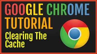 Chrome Tutorial: Clear Cache