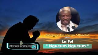 " Ngueum Ngueum " Lou am solo la : Sérigne Bassirou Mbacké Xelcom andi naci ay lèral.