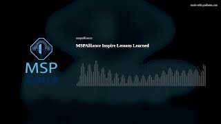 MSPAlliance Inspire Lessons Learned