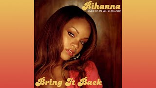 Rihanna - Bring It Back (Rihanna Unreleased) [Music Of The Sun Unreleased]