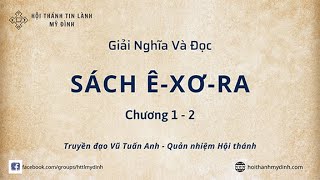 Giải nghĩa và Đọc Sách Ê-xơ-ra | Chương 1-2 | Truyền đạo Vũ Tuấn Anh | Hội Thánh Tin Lành Mỹ Đình