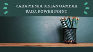 Cara Memblurkan Gambar pada Power Point