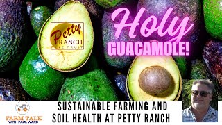 Holy Guacamole! Sustainable Farming and Soil Health at Petty Ranch