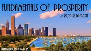 FUNDAMENTALS OF PROSPERITY by Roger Babson FULL AudioBook