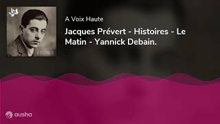 Jacques Prévert - Histoires - Le Matin - Yannick Debain.