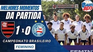 FLAMENGO 1 X 0 BAHIA: ASSISTA AOS MELHORES MOMENTOS DA PARTIDA | BRASILEIRÃO FEMININO (22/04/23)