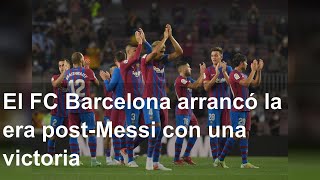 El FC Barcelona arrancó la era post-Messi con una victoria