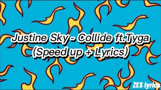 Justine Sky - Collide ft.Tyga (Speed up + Lyrics)