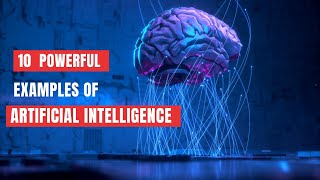 10 Best Examples of Artificial Intelligence (AI) | Power of Artificial Intelligence in Real Life