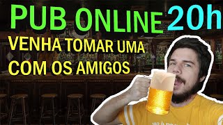 PUB ONLINE: VENHA TOMAR UMA COM OS AMIGOS - LIVE DE SEXTA