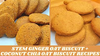 STEM GINGER OAT BISCUIT + COCONUT CHIA OAT BISCUIT RECIPES