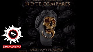 ANGEL WAVY ✘ XANTOS "No Te Compares" [DU Exclusivo - Official Audio]