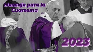 Mensaje del Papa para la Cuaresma 2023