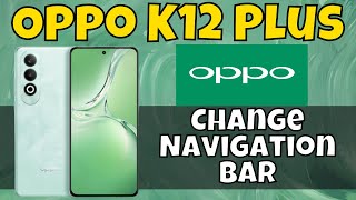 Oppo K12 Plus Navigation Button Settings || Navigation button || Change Navigation bar