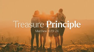 Treasure Principle | Matthew 6:19-24