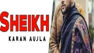 Sheikh: New Punjabi Song By Karan Aujla | new latest songs | 2020