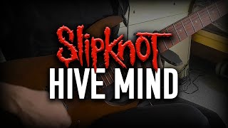 Slipknot - "Hive Mind" | Guitar Cover