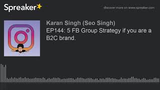 EP144: 5 FB Group Strategy if you are a B2C brand.