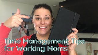 Time Management Tips For Working Moms (Mom Hacks To Get More Done)