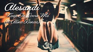 Alesandi - "Keep On Lovin Me" ft  Alina Renae