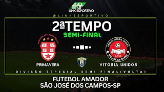 Ao Vivo l - Primavera x Vitória Unidos- Futebol Amador de São José dos Campos-sp