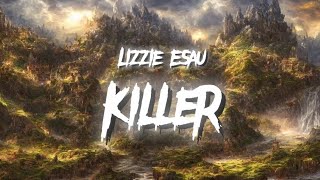 Lizzie Esau - Killer (Lyrics)