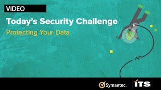 Today's Security Challenge: Protecting Your Data