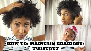 HOW TO MAINTAIN A BRAIDOUT/TWISTOUT ON NATURAL HAIR