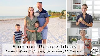 Summer Recipe Ideas - Recipes, Meal Prep, Tips, Store-bought Items