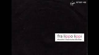 Fra Lippo Lippi - Shouldn't Have To Be Like That - 1986