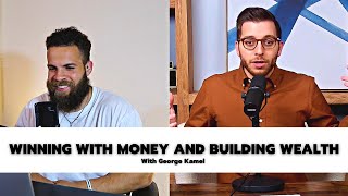 EP 43: George Kamel On Winning With Money And Building Wealth