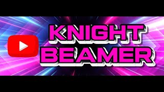 Knight Beamer - Beyond Visible Sight