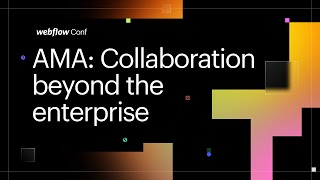 Collaboration beyond the enterprise — Webflow Conf 2022