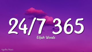 elijah woods - 24/7, 365 (Lyrics)