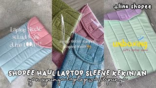 SHOPEE HAUL LAPTOP SLEEVE KEKINIAN WAJIB PUNYA RACUN TIKTOK SUPER BAGUS