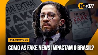 JEAN WYLLYS -  COMO AS FAKE NEWS IMPACTAM O BRASIL? - KRITIKÊ #376