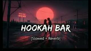 SLOWED + REVERB | HOOKAH BAR | LO-FI SONG