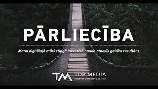 PĀRLIECĪBA | Top Media digitālā mārketinga aģentūra