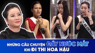 NHỮNG CÂU CHUYỆN "ĐẪM NƯỚC MẮT" KHI ĐI THI HOA HẬU